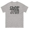 Chop It Like It’s Hot T-shirt Chef Cook BBQ T-shirt