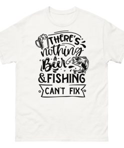 Fishing T-shirt There’s Nothing A Beer & Fishing Can’t Fix