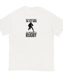 Never Underestimate An Old Man Who Loves Rugby T-shirt