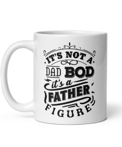 It’s Not A Dad Bod It’s A Father Figure Mug Fathers Day Present