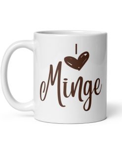 I Love Minge Mug – Valentines Gift Mug for Minge Lovers