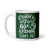 Fishing & Beer Mug There’s Nothing A Beer & Fishing Can’t Fix