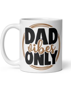 Dad Vibes Only Mug Present for Dad Fathers Day Birthday