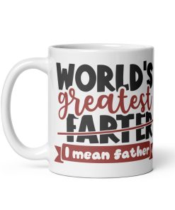 World’s Greatest Farter Mug I Mean Father Mug Present for Dad