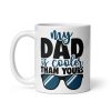 My Dad Is Cooler Than Yours Mug Dad Birthday Present Father’s Day Gift