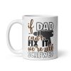 Dad Mug – If Dad Can’t Fix It We’re All Screwed Dad Present Mug