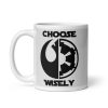 Rebel Alliance vs Galactic Empire Mug Choose Wisely Space Wars