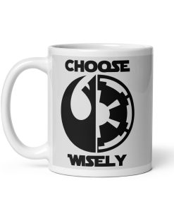 Rebel Alliance vs Galactic Empire Mug Choose Wisely Space Wars