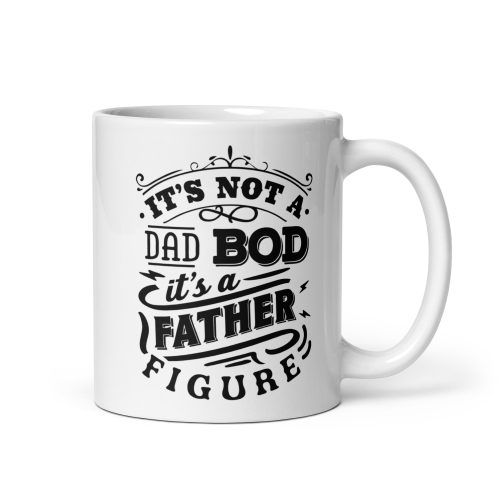 It’s Not A Dad Bod It’s A Father Figure Mug Fathers Day Present