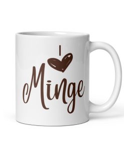 I Love Minge Mug – Valentines Gift Mug for Minge Lovers