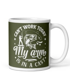 Fishing Mug Can’t Work Today My Arm Is In A Cast Fishing Gift