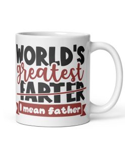 World’s Greatest Farter Mug I Mean Father Mug Present for Dad