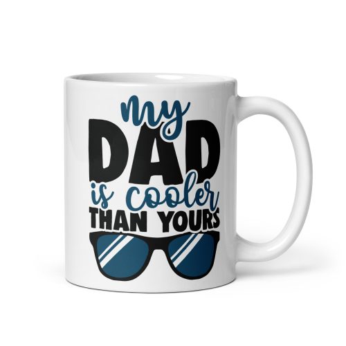 My Dad Is Cooler Than Yours Mug Dad Birthday Present Father’s Day Gift