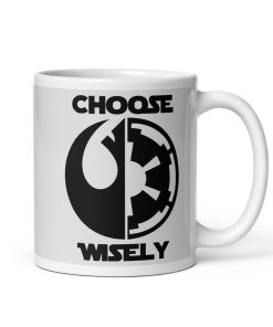 Rebel Alliance vs Galactic Empire Mug Choose Wisely Space Wars