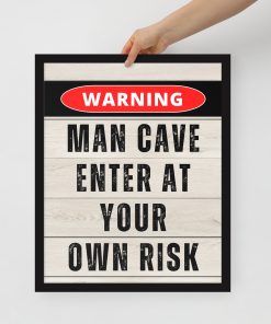 Warning Man Cave Enter At Your Own Risk Framed Sign Poster