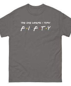 Friends 50th Birthday T-shirt The One Where I Turn Fifty