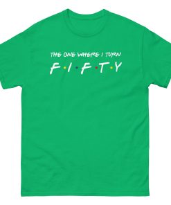 Friends 50th Birthday T-shirt The One Where I Turn Fifty
