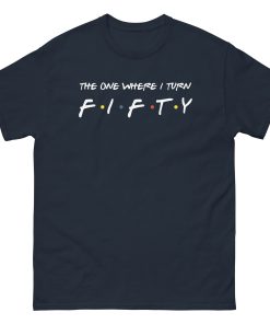 Friends 50th Birthday T-shirt The One Where I Turn Fifty