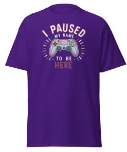 Gamer T-shirt I Paused My Game To Be Here
