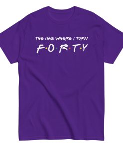 Friends 40th Birthday T-Shirt The One Where I Turn Forty