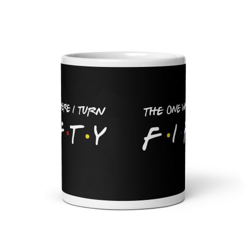 Friends Mug 50th Birthday The One Where I Turn Fifty Mug