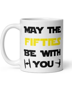 50th Birthday Space Wars Mug May The Fifties Be With You