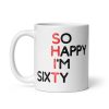 60th Birthday Mug So Happy I’m 60 Mug
