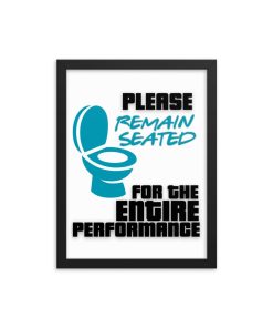 Please Remain Seated Framed Toilet Bathroom Art Framed Poster