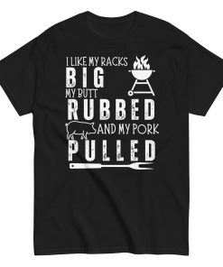 I Like My Racks Big Grill T-shirt BBQ T-shirt – Gifts For Him