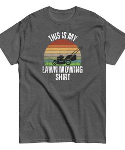 Lawn Mowing T-shirt This Is My Lawn Mowing T-shirt