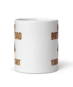 Happy Birthday Dad From Your Little Shit Mug Gift Dads