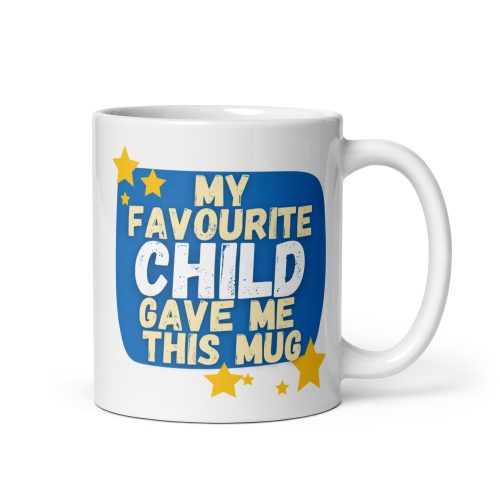 My Favourite Child Gave Me This Mug Father’s Day Present