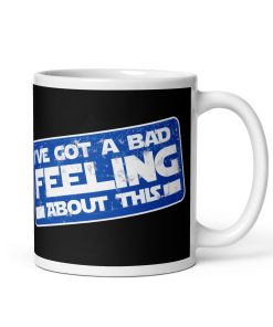 I’ve Got A Bad Feeling About This Mug Han Solo Space Wars