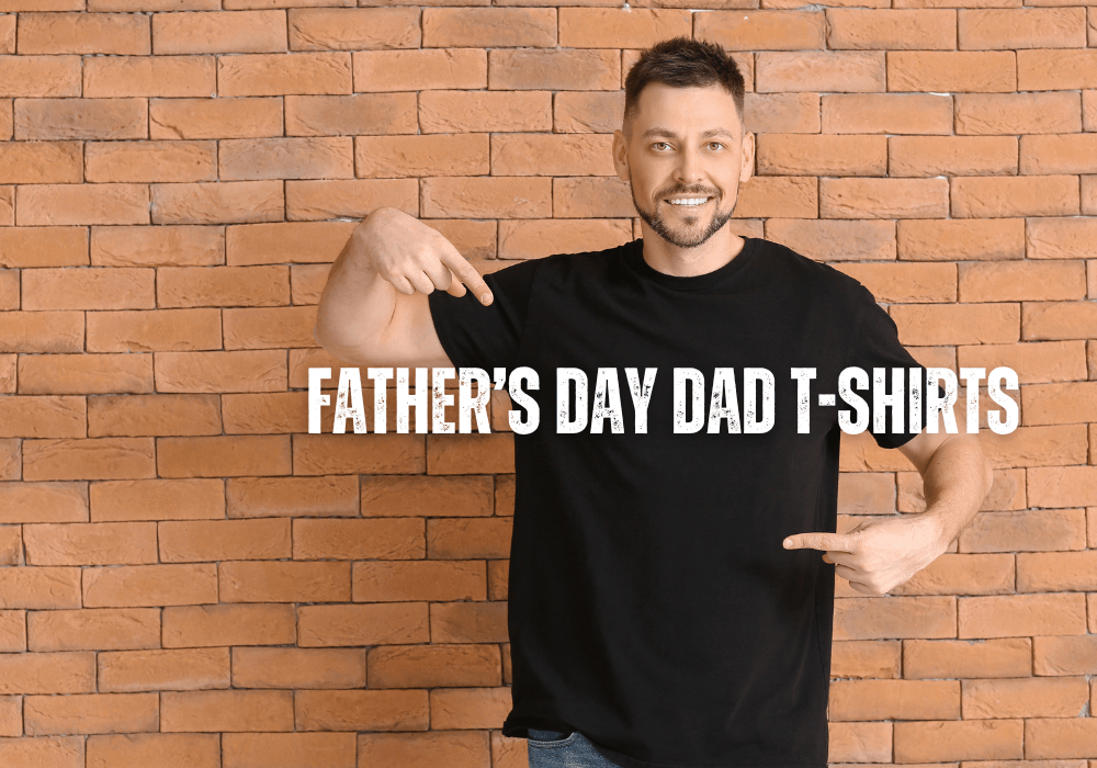 Father’s Day Gifts T-shirts
