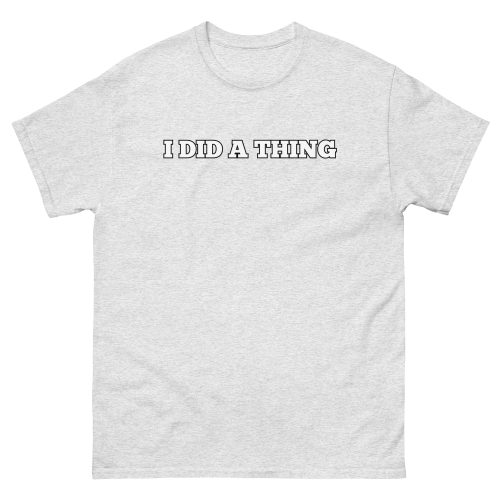 I Did A Thing T-shirt Inspired By Jeremy Clarkson’s Farm