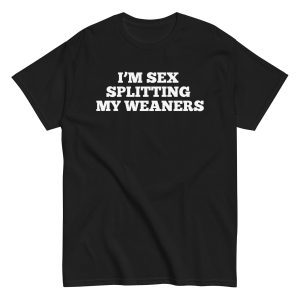 I’m Sex Splitting My Weaners T-shirt Inspired By Clarkson’s Farm