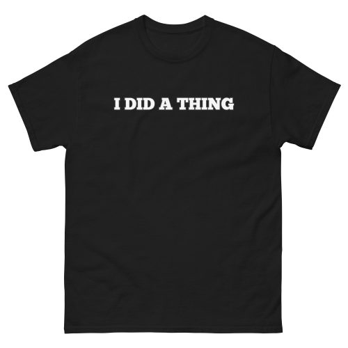 I Did A Thing T-shirt Inspired By Jeremy Clarkson’s Farm