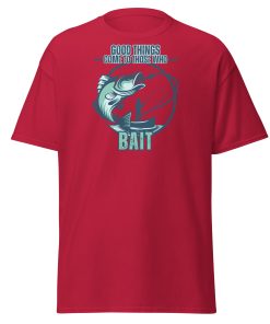 Fishing T-shirt Good Things Come To Those Who Bait