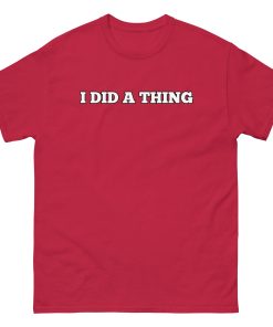 I Did A Thing T-shirt Inspired By Jeremy Clarkson’s Farm