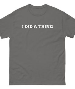 I Did A Thing T-shirt Inspired By Jeremy Clarkson’s Farm