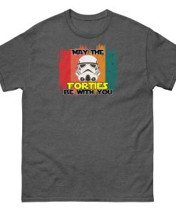 May The Forties Be With You – 40th Birthday T-shirt Present Space Wars