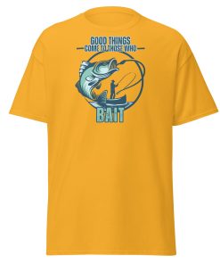 Fishing T-shirt Good Things Come To Those Who Bait