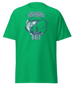 Fishing T-shirt Good Things Come To Those Who Bait