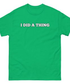 I Did A Thing T-shirt Inspired By Jeremy Clarkson’s Farm