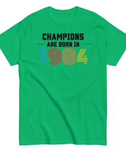 1984 Birthday Gift Champions Are Born in 1984 T-shirt 40th Birthday