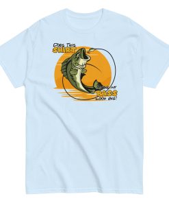 Fishing T-shirt Does This Shirt Make My Bass Look Big?