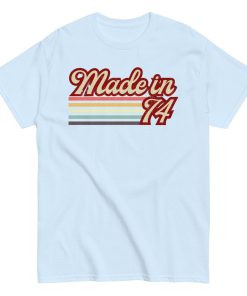 Made in 74 T-shirt 50th Birthday Gift 1974 T-shirt
