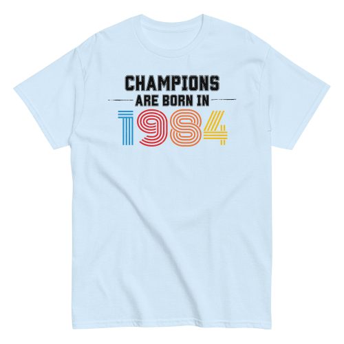 1984 Birthday Gift Champions Are Born in 1984 T-shirt 40th Birthday