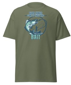 Fishing T-shirt Good Things Come To Those Who Bait