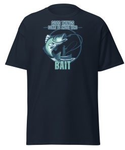 Fishing T-shirt Good Things Come To Those Who Bait